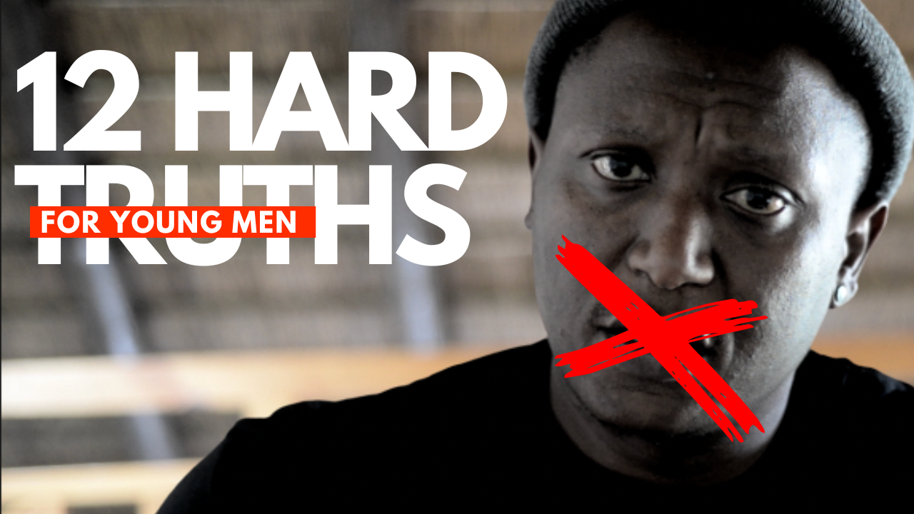 12 Hard Truths For Young Men